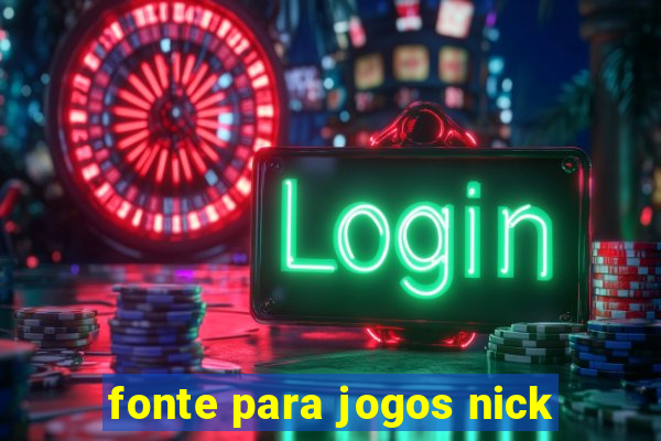 fonte para jogos nick